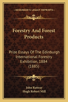 Paperback Forestry And Forest Products: Prize Essays Of The Edinburgh International Forestry Exhibition, 1884 (1885) Book