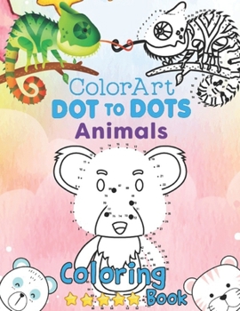 Paperback ColorArt Dot to Dot Animals Coloring Book: Step by Step Connect the Dots Animals Kids Game Illustration Guide Book