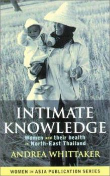 Paperback Intimate Knowledge: Women and Their Health in North-East Thailand Book