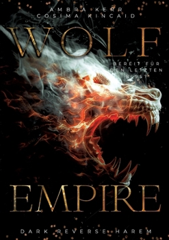 Wolf Empire: Bereit für den letzten Biss? (DARK REVERSE HAREM; NO FANTASY) (German Edition)