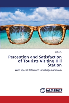 Paperback Perception and Satisfaction of Tourists Visiting Hill Station Book