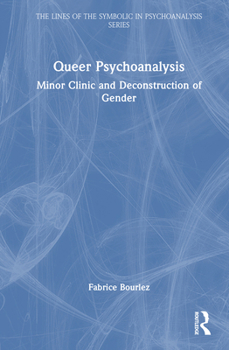 Hardcover Queer Psychoanalysis: Minor Clinic and Deconstruction of Gender Book