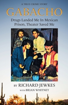 Paperback Gabacho: Drugs Landed Me In Mexican Prison, Theater Saved Me Book