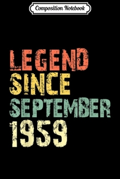 Composition Notebook: Legend Since September 1959 60th Birthday Gift 60 Years Old  Journal/Notebook Blank Lined Ruled 6x9 100 Pages