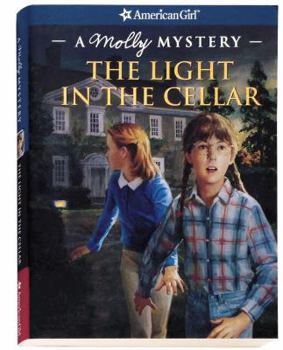 The Light in the Cellar: A Molly Mystery (American Girl Mysteries) - Book #2 of the American Girl Molly Mysteries 