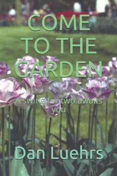 Paperback Come to the Garden: A swing for two awaits you Book