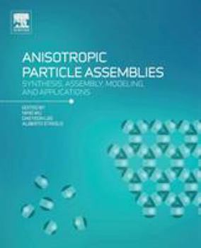 Paperback Anisotropic Particle Assemblies: Synthesis, Assembly, Modeling, and Applications Book
