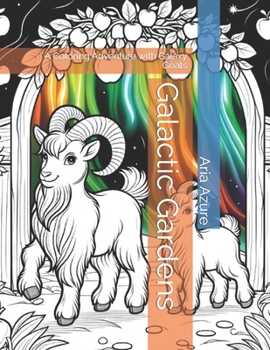 Paperback Galactic Gardens: A Coloring Adventure with Galaxy Goats Book