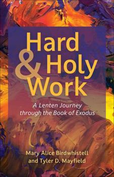 Paperback Hard and Holy Work: A Lenten Journey Through the Book of Exodus Book