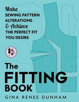 Paperback The Fitting Book: Make Sewing Pattern Alterations and Achieve the Perfect Fit You Desire Book