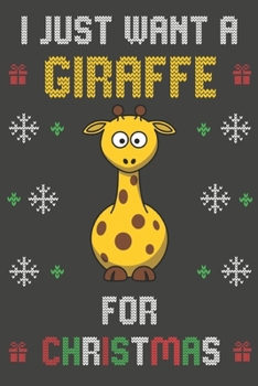 I Just Want A Giraffe For Christmas: Christmas Gifts Giraffe Blank Lined Notebooks, Journals, Planners and Diaries to Write In | For Giraffe Lovers
