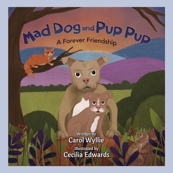 Mad Dog and Pup Pup: A Forever Friendship