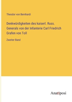Paperback Denkwürdigkeiten des kaiserl. Russ. Generals von der Infanterie Carl Friedrich Grafen von Toll: Zweiter Band [German] Book