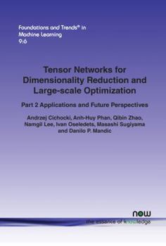 Paperback Tensor Networks for Dimensionality Reduction and Large-Scale Optimization: Part 2 Applications and Future Perspectives Book