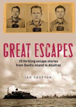 Hardcover Great Escapes: Alcatraz, the Berlin Wall, Colditz, Devil's Island and 20 Other Stories of Daring, Audacity and Ingenuity Book
