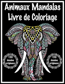 Animaux Mandalas Livre de Coloriage +50 dessins originaux: Ce Cahier de Coloriage Créatif sera pour une pause de coloriage relaxante | Relaxation, ... lapin, cheval, hiboux...