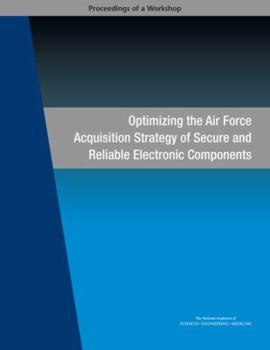 Paperback Optimizing the Air Force Acquisition Strategy of Secure and Reliable Electronic Components: Proceedings of a Workshop Book