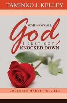 Paperback Somebody Call God, I just got knocked down Book