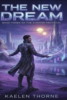 Paperback Chrome Protocol: The New Dream Book Three of the Chrome Protocol Series Book