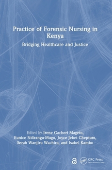 Practice of Forensic Nursing in Kenya: Bridging Healthcare and Justice