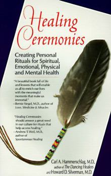 Paperback Healing Ceremonies: Creating Personal Rituals for Spiritual, Emotinal, Phys Book