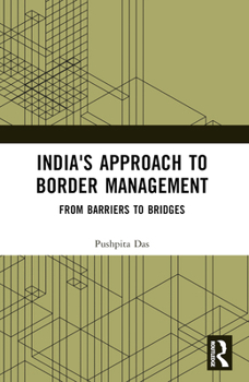 Paperback India's Approach to Border Management: From Barriers to Bridges Book
