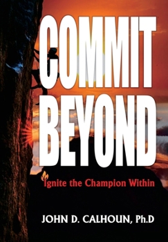 Hardcover Commit Beyond: Ignite the Champion Within Book