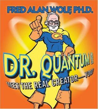 Dr. Quantum Presents: Meet the Real Creator - You! - Book  of the Dr. Quantum Presents
