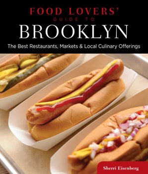 Paperback Food Lovers' Guide To(r) Brooklyn: The Best Restaurants, Markets & Local Culinary Offerings Book