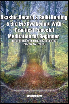 Akashic Record & Reiki Healing & 3rd Eye Awakening With Practical Peaceful  Meditation for Beginner: Finding Your Sense of Self & Enhancing Psychic Awareness