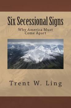 Paperback Six Secessional Signs: Why America Must Come Apart Book