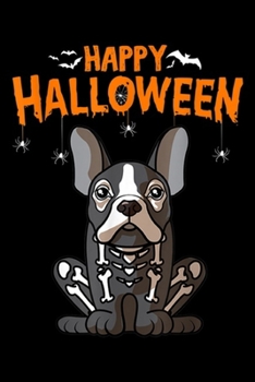 Happy Halloween: French Bulldog Frenchie Halloween Funny Horror Dog Skull  Journal/Notebook Blank Lined Ruled 6x9 100 Pages