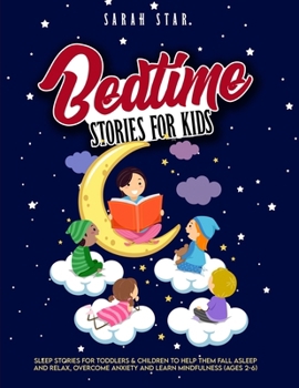 Bedtime Stories for Kids: Sleep Stories for Toddlers & Children to Help Them Fall Asleep and Relax, Overcome Anxiety and Learn Mindfulness