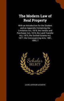 Hardcover The Modern Law of Real Property: With an Introduction for the Student and an Appendix Containing the Limitation Act, 1874, the Vendor and Purchaser Ac Book