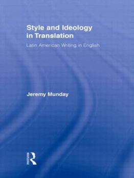 Style and Ideology in Translation: Latin American Writing in English - Book  of the Routledge Studies in Linguistics