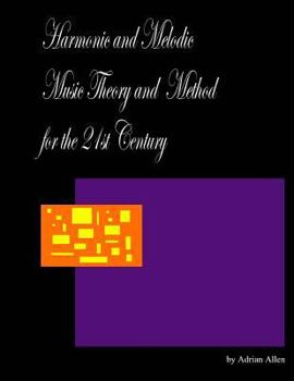 Paperback Harmonic and Melodic Music Theory and Method for the 21st Century Book