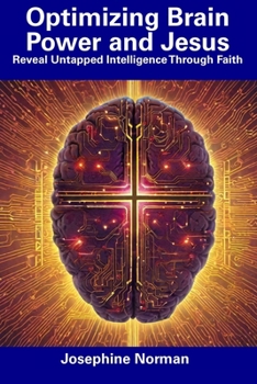 Paperback Optimizing Brain Power and Jesus: Reveal Untapped Intelligence Through Faith Book