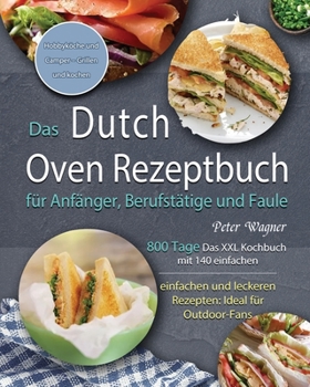 Paperback Das Dutch Oven Rezeptbuch für Anfänger, Berufstätige und Faule 2021 [German] Book