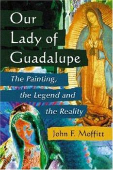 Paperback Our Lady of Guadalupe: The Painting, the Legend and the Reality Book