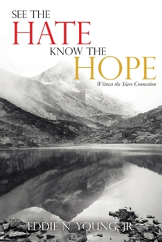 Paperback See the Hate Know the Hope: Witness the Slave Connection Book