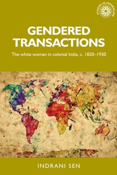 Gendered Transactions: The White Woman in Colonial India, C. 1820-1930 - Book  of the Studies in Imperialism