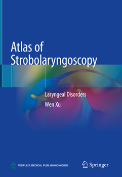 Hardcover Atlas of Strobolaryngoscopy: Laryngeal Disorders Book