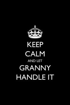 Paperback Keep Calm and Let Granny Handle It Book