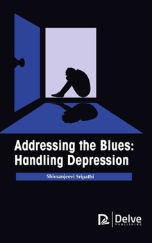 Hardcover Addressing the Blues: Handling Depression Book