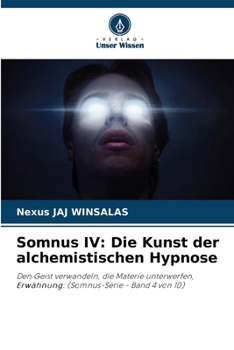 Somnus IV: Die Kunst der alchemistischen Hypnose (German Edition)