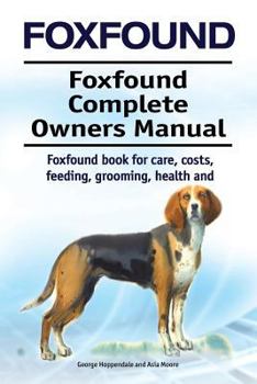 Paperback Foxhound. Foxhound Complete Owners Manual. Foxhound book for care, costs, feeding, grooming, health and training. Book