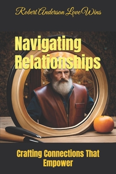 Paperback Navigating Relationships: Crafting Connections That Empower Book