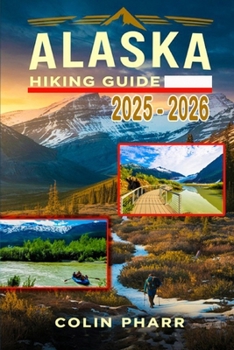 Paperback Alaska Hiking Guide 2025 - 2026 Book