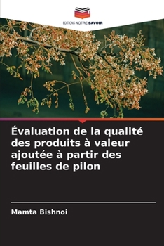 Évaluation de la qualité des produits à valeur ajoutée à partir des feuilles de pilon (French Edition)