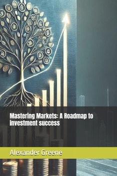 Mastering the Markets: A Roadmap to Investment Success